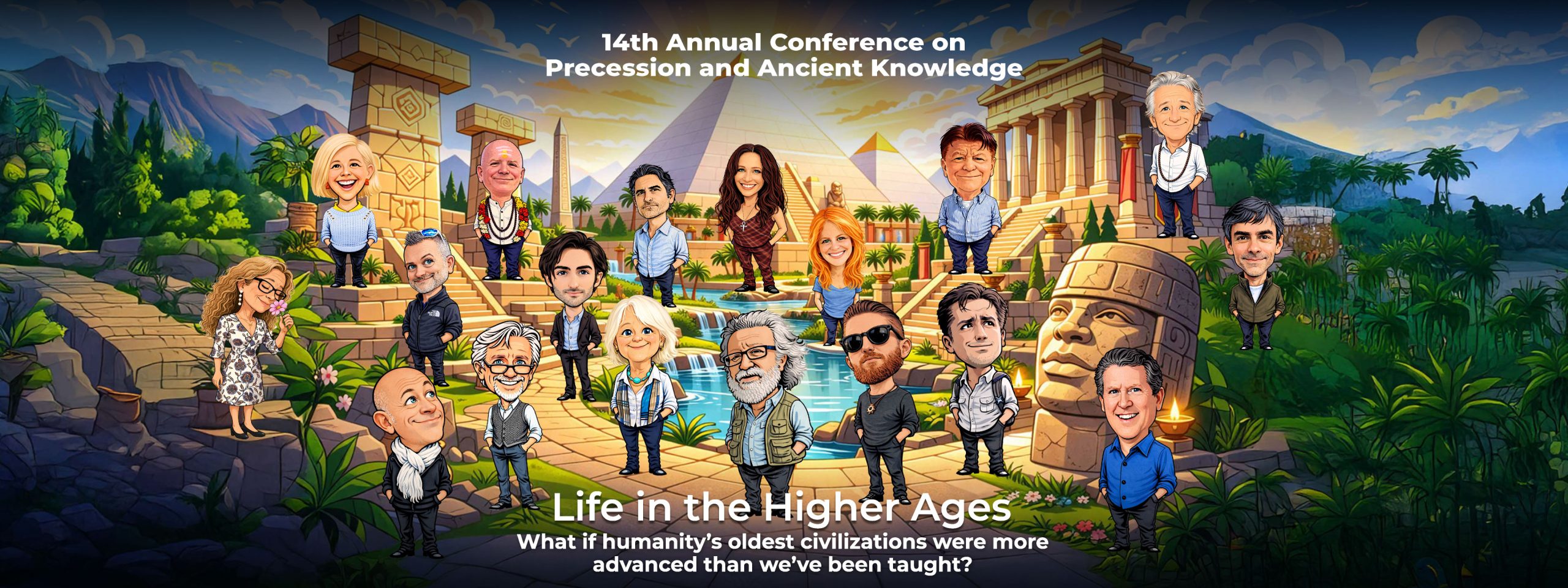 Illustrated promotional banner for the 14th Annual Conference on Precession and Ancient Knowledge (CPAK). A group of featured speakers are depicted as stylized caricatures standing within a lush ancient-inspired landscape featuring pyramids, temples, waterfalls, tropical vegetation, and large stone sculptures. Text reads “Life in the Higher Ages” and asks, “What if humanity’s oldest civilizations were more advanced than we’ve been taught?”